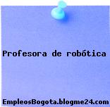 Profesora de robótica
