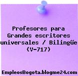 Profesores para Grandes escritores universales / Bilingûe (V-717)