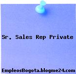 Sr. Sales Rep Private