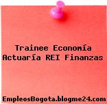 Trainee Economía Actuaría REI Finanzas