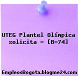 UTEG Plantel Olímpica solicita – [B-74]