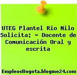 UTEG Plantel Rio Nilo Solicita: – Docente de Comunicación Oral y escrita