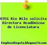 UTEG Rio Nilo solicita Directora Académicoa de Licenciatura