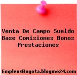 Venta De Campo Sueldo Base Comisiones Bonos Prestaciones