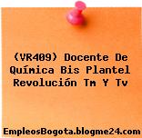 (VR409) Docente De Química Bis Plantel Revolución Tm Y Tv