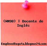 (WN90) | Docente de Inglés