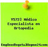 Y572] Médico Especialista en Ortopedia