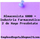 Almacenista 6000 – Industria Farmaceutica 2 de Mayo Preséntate
