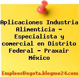 Aplicaciones Industria Alimenticia – Especialista y comercial en Distrito Federal – Praxair México