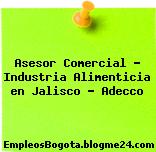 Asesor Comercial – Industria Alimenticia en Jalisco – Adecco