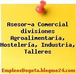 Asesor-a Comercial divisiones Agroalimentaria, Hostelería, Industria, Talleres