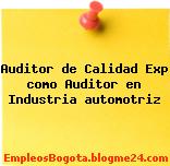 Auditor de Calidad Exp como Auditor en Industria automotriz