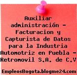 Auxiliar administración – Facturacion y Capturista de Datos para la Industria Automotriz en Puebla – Retromovil S.A. de C.V