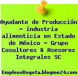 Ayudante de Producción – industria alimenticia en Estado de México – Grupo Cosultores & Asesores Integrales SC
