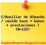 C/Auxiliar de Almacén / sueldo base + bonos + prestaciones | (N-122)