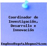 Coordinador de Investigación, Desarrollo e Innovación