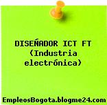 DISEÑADOR ICT FT (Industria electrónica)