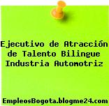 Ejecutivo de Atracción de Talento Bilingue Industria Automotriz