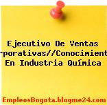 Ejecutivo De Ventas Corporativas//Conocimientos En Industria Química