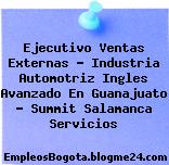 Ejecutivo Ventas Externas – Industria Automotriz Ingles Avanzado En Guanajuato – Summit Salamanca Servicios