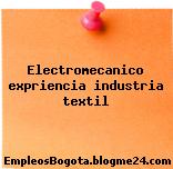 Electromecanico expriencia industria textil