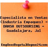 Especialista en Ventas (Industria Empaques) – DAMSA OUTSOURSING – Guadalajara, Jal