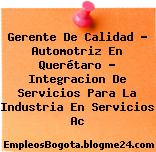 Gerente De Calidad – Automotriz En Querétaro – Integracion De Servicios Para La Industria En Servicios Ac