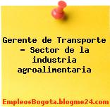 Gerente de Transporte – Sector de la industria agroalimentaria