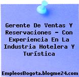 Gerente De Ventas Y Reservaciones – Con Experiencia En La Industria Hotelera Y Turística