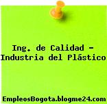 Ing. de Calidad – Industria del Plástico