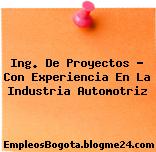 Ing. De Proyectos – Con Experiencia En La Industria Automotriz