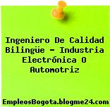Ingeniero De Calidad Bilingüe – Industria Electrónica O Automotriz