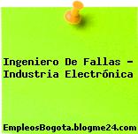 Ingeniero De Fallas – Industria Electrónica