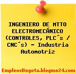 INGENIERO DE MTTO ELECTROMECÁNICO (CONTROLES, PLC´s / CNC´s) – Industria Automotriz