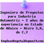Ingeniero de Proyectos para Industria Automotriz – 2 años de experiencia en Estado de México – Nicro S.A. de C.V