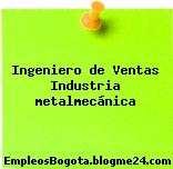 Ingeniero de Ventas Industria metalmecánica