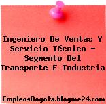 Ingeniero De Ventas Y Servicio Técnico – Segmento Del Transporte E Industria