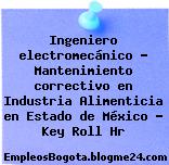 Ingeniero electromecánico – Mantenimiento correctivo en Industria Alimenticia en Estado de México – Key Roll Hr