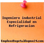 Ingeniero industrial Especialidad en Refrigeracion