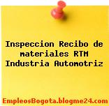 Inspeccion Recibo de materiales RTM Industria Automotriz