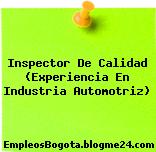 Inspector De Calidad (Experiencia En Industria Automotriz)