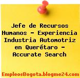 Jefe de Recursos Humanos – Experiencia Industria Automotriz en Querétaro – Accurate Search