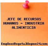 JEFE DE RECURSOS HUMANOS – INDUSTRIA ALIMENTICIA