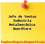 Jefe de Ventas Industria Metalmecánica Querétaro