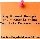 Key Account Manager Sr. – Materia Prima Industria Farmaceutica