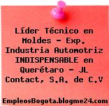 Líder Técnico en Moldes – Exp. Industria Automotriz INDISPENSABLE en Querétaro – JL Contact, S.A. de C.V