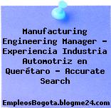 Manufacturing Engineering Manager – Experiencia Industria Automotriz en Querétaro – Accurate Search