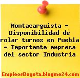 Montacarguista – Disponibilidad de rolar turnos en Puebla – Importante empresa del sector Industria