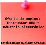 Oferta de empleo: Instructor MDS – Industria electrónica