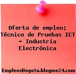 Oferta de empleo: Técnico de Pruebas ICT – Industria Electrónica